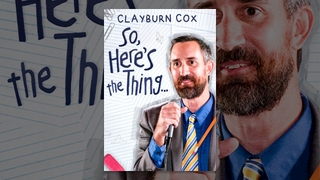 Clayburn Cox: So Here's the Thing (2025)