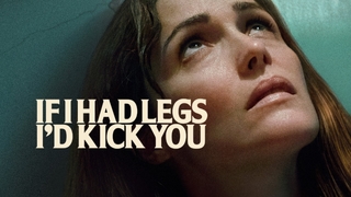 If I Had Legs I'd Kick You (2025)