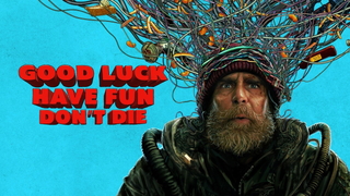 Good Luck, Have Fun, Don't Die (2025)